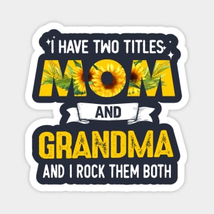 I Have Two Titles Mom And Grandma Magnet