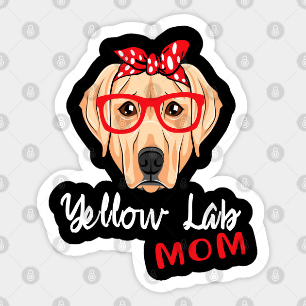 Yellow Lab Mom Yellow Lab Dog Yellow Lab Dog Breed Yellow Lab Costumes Yellow Lab Dog Sticker Teepublic
