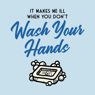 PSA: Wash Your Hands! T-Shirt