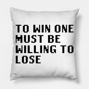 To Win One Must Be Willing To Lose Pillow