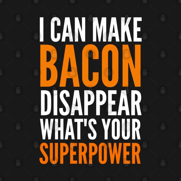 I can make bacon disappear what's your super power by G-DesignerXxX