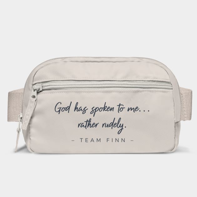 God has spoken to me...rather rudely. Team Finn by Stars Hollow Mercantile