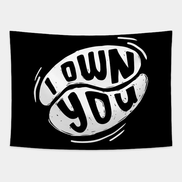 I own you Tapestry by Teefold