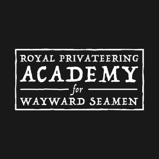 Royal Privateering Academy for Wayward Seamen T-Shirt