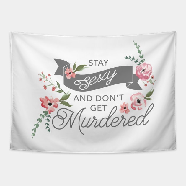 Stay Sexy and Don't Get Murdered Tapestry by Batg1rl