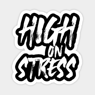 "High On Stress" Magnet