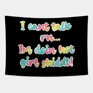 I cant talk right now, I'm doing hot girl shit! In colorful rainbow palettes Tapestry