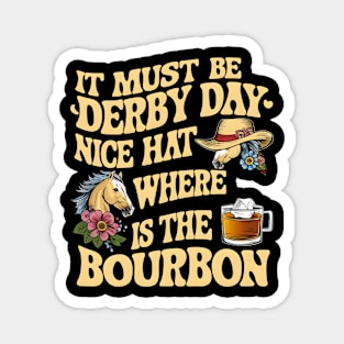 It Must Be Derby Day Nice Hat Where Is The Bourbon Magnet