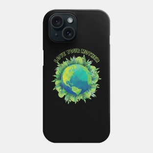 Love your mother earth and flowers earth day gift Phone Case