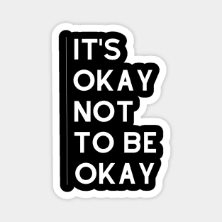 It's Okay Not To Be Okay Magnet