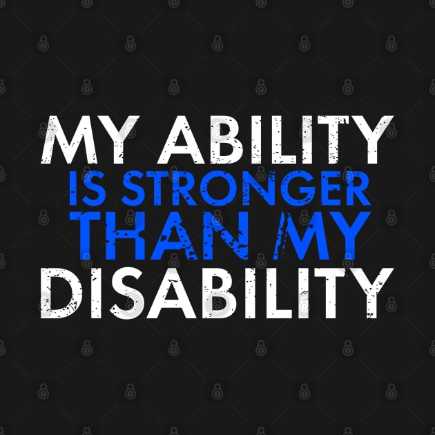 My Ability Is Stronger Than My Disability Disabled Support by SoCoolDesigns