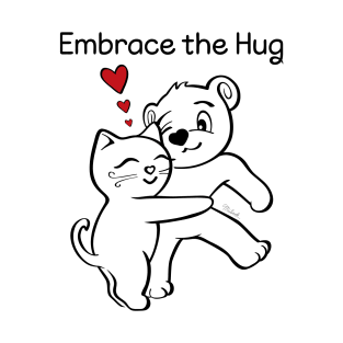 Cat Bear Embrace the Hug T-Shirt