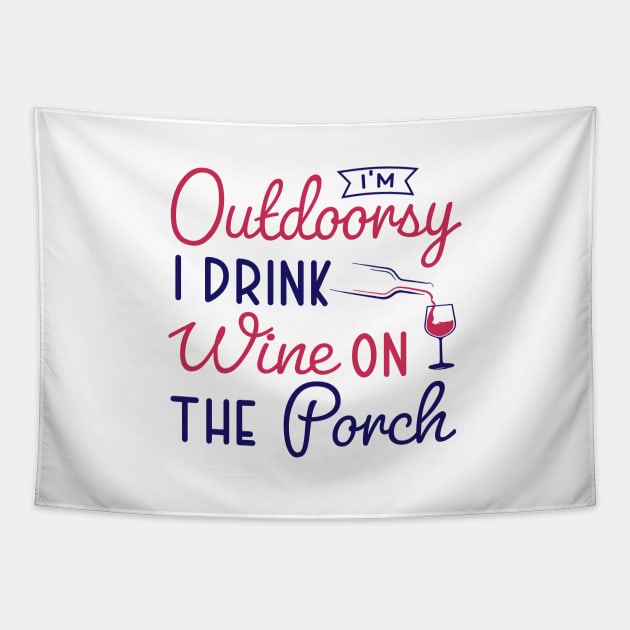 i'm outdoorsy i drink wine on the porch Tapestry by TheDesignDepot