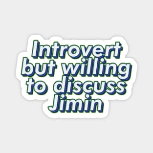 Introvert but willing to discuss BTS Jimin text typogrsphy army | Morcaworks Magnet