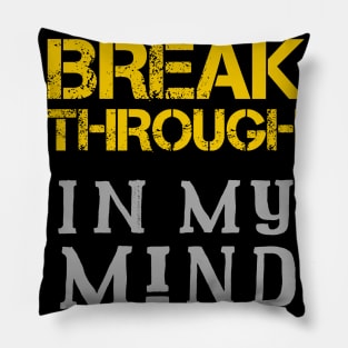 Breakthrough In My Mind Pillow