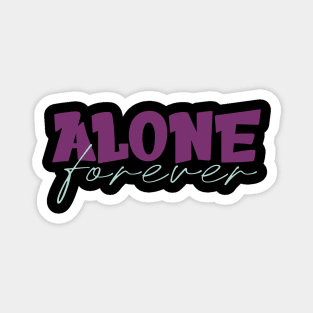 Alone Forever Magnet