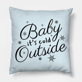 Baby It's Cold Outside Text Design Pillow