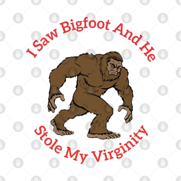 I Saw Bigfoot And He Stole My Virginity by oneshop