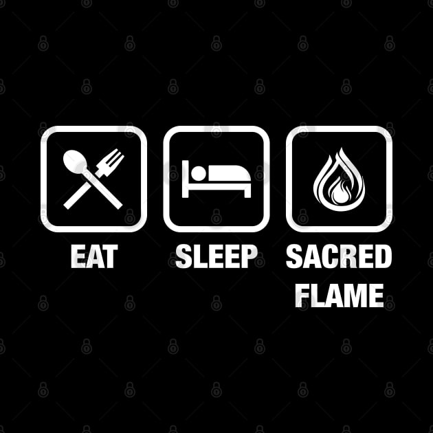 Eat Sleep Sacred Flame Cleric TRPG Tabletop RPG Gaming Addict by dungeonarmory