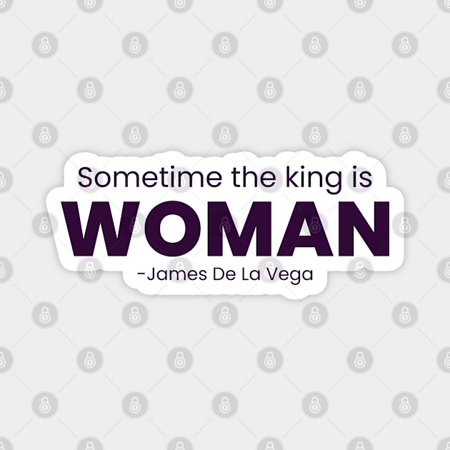 something the king is woman Magnet by Egit