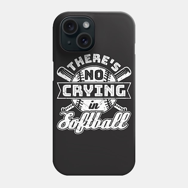 Softball Shirt - There's No Crying in Softball Phone Case by redbarron