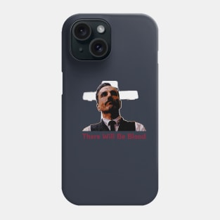 There Will Be Blood Phone Case