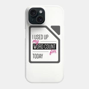 I used up my word count for today Phone Case