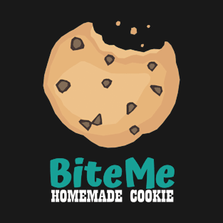 Bite Me Homemade Cookie T-Shirt