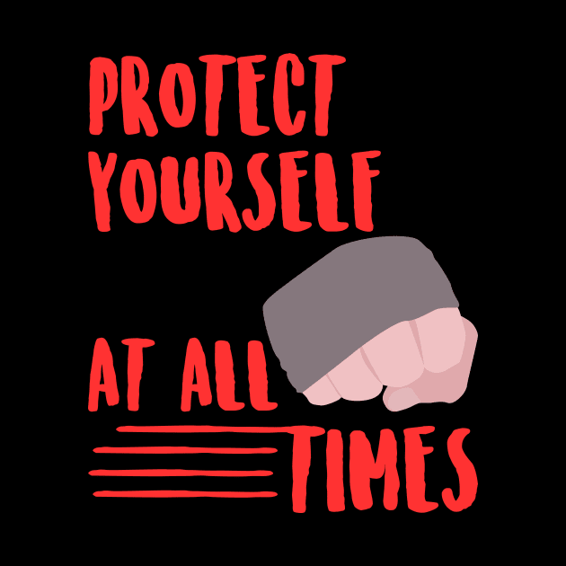 Protect yourself at all times by Max