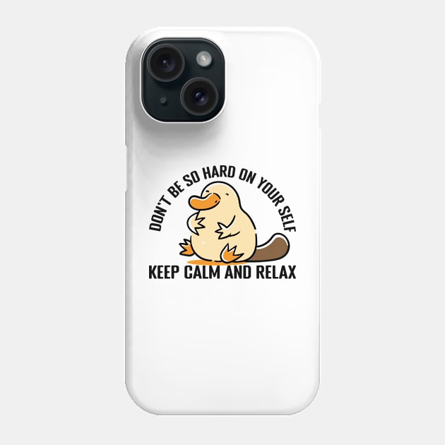 keep calm and relax like platypus Phone Case by d_arvin