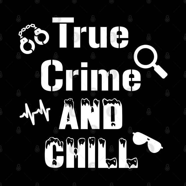 True Crime and Chill by KayBee Gift Shop