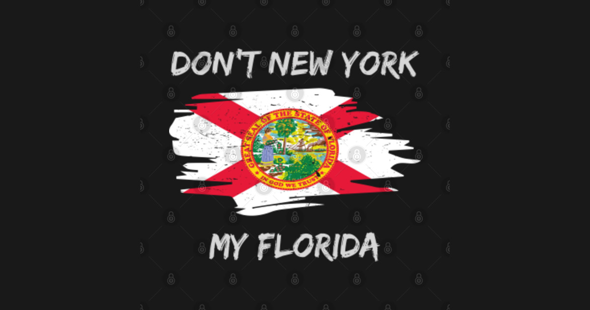 Don't New York my Florida Flag Florida Vintage Retro Dont New York