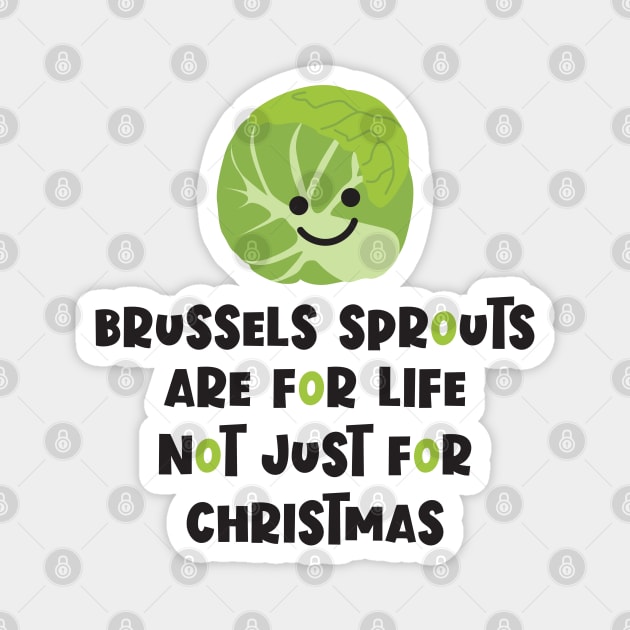 Brussels Sprouts are for life, not just for Christmas Magnet by VicEllisArt