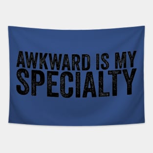 Awkward Is My Specialty Awkward Humor Funny Quote Tapestry