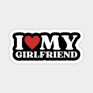 I Love My Girlfriend Magnet
