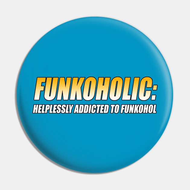 FUNKOHOLIC: HELPLESSLY ADDICTED TO FUNKOHOL Pin by TSOL Games