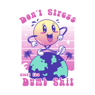 Don't Stress and Be Happy T-Shirt