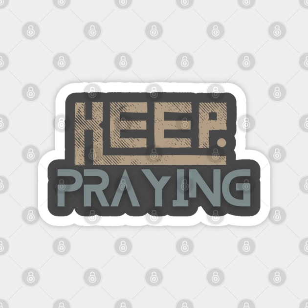 Keep Praying Magnet by Kikapu creations