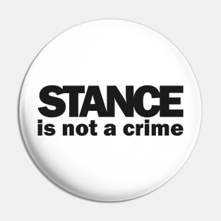 Stance is not a Crime Pin