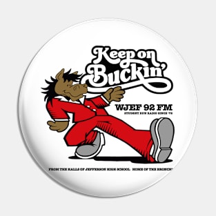 WJEF KEEP ON BUCKIN' Pin