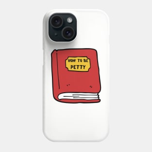 How To Be Petty Phone Case