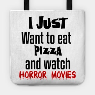 I just want to eat pizza and watch horror movies Tote