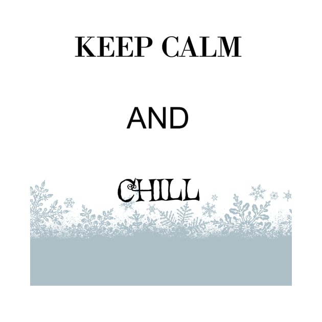 KEEP CALM AND CHILL by aesbensen