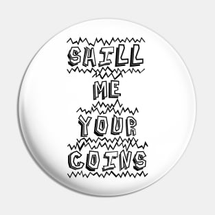 Shill me your coin Electric Pin