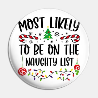 Most Likely To Be On The Naughty List Funny Christmas Pin