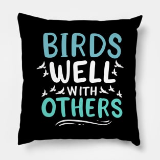 Birds Well With Others Pillow