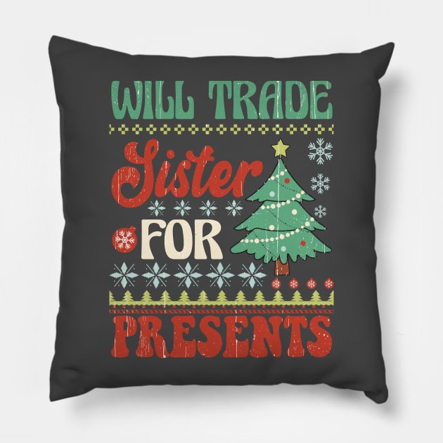 Will Trade Sister for Presents Pillow by Nova Studio Designs