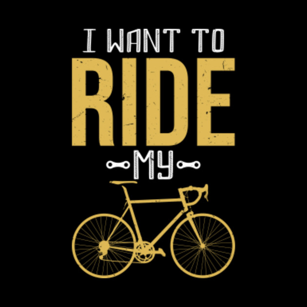 i want to ride a bicycle