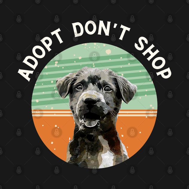 Adopt Don't Shop - Rescue Dogs - Dog Lover by Yas R