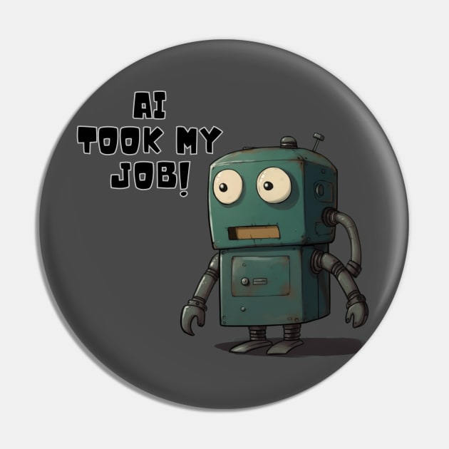 AI Took My Job! (They took my job! meme) Pin by FrenArt